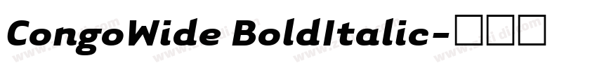 CongoWide BoldItalic字体转换 CongoWide BoldItalic字体转换